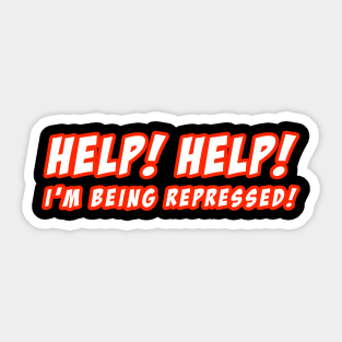 HELP! HELP! I'M BEING REPRESSED! (BOLD) Sticker